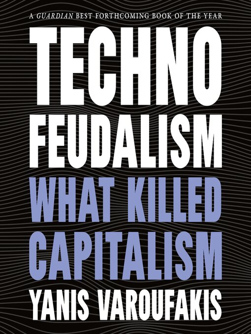 Title details for Technofeudalism by Yanis Varoufakis - Wait list